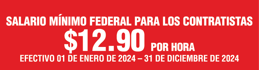 SALARIO M NIMO FEDERAL PARA LOS CONTRATISTAS $12.90 POR HORA EFECTIVO 01 DE ENERO DE 2024 – 31 DE DICIEMBRE DE 2024
